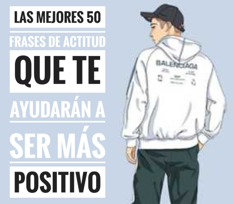 Las mejores 50 frases de actitud que te ayudarán a ser más positivo