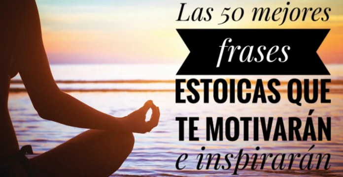 Las 50 mejores frases estoicas que te motivarán e inspirarán